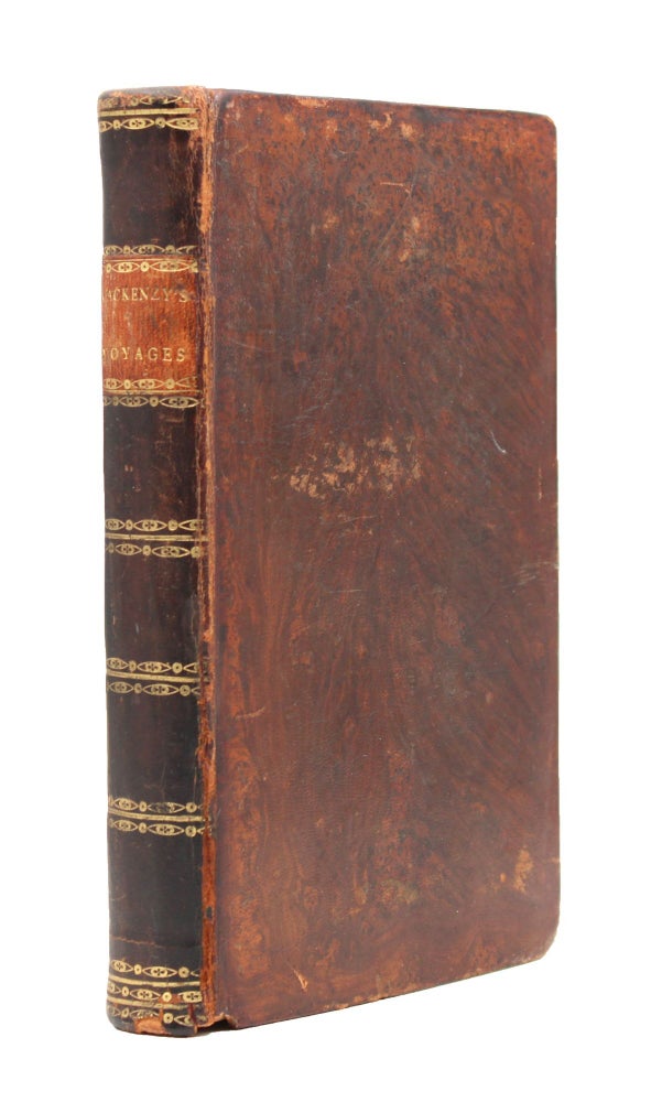 Voyages from Montreal, on the River St. Laurence, through the Continent of North America to the Frozen and Pacific Oceans: in the Years 1789 and 1793. With a Preliminary Account of the Rise, Progress and Present State of the Fur Trade of That Country