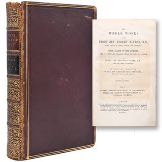 Item #365764 The Whole Works of the Right Rev. Jeremy Taylor, D.D.,...Selected and Corrected by...