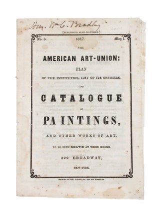 Item #365797 The American Art-Union: Plan of the Institution, List of its Officers, and Catalogue...