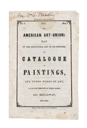 Item #365797 The American Art-Union: Plan of the Institution, List of its Officers, and Catalogue...