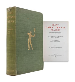 Item #365929 Great Lawn Tennis Players. Their Methods Illustrated. George W. Beldam, P A. Vaille