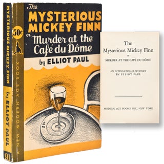 Item #366145 The Mysterious Mickey Finn or Murder at the Café du Dôme. An International...