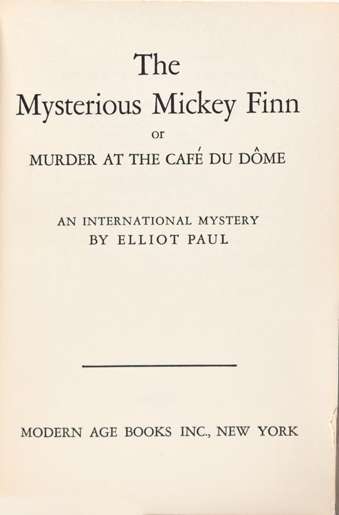 The Mysterious Mickey Finn or Murder at the Café du Dôme. An International Mystery