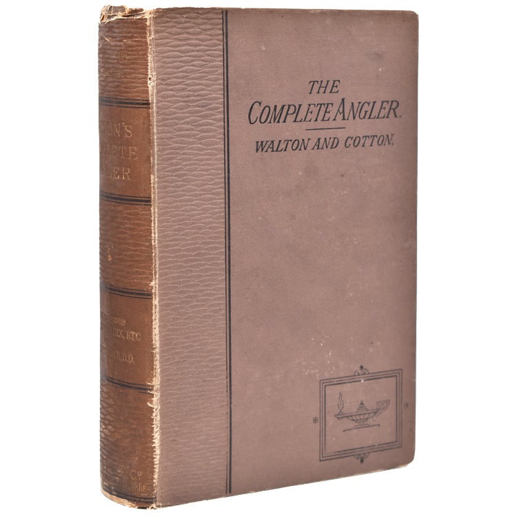 The Complete Angler or the Contemplative Man's Recreation by Izaak Walton, and Instructions How to Angle for a Trout or Grayling in a Clear Stream by Charles Cotton. With copious notes for the most part original, a bibliographical note on fishing and fishing-books, and a notice of Cotton and his writings by the American Editor (Geo. W. Bethune, D. D.) to which is added an appendix, including illustrative ballads, music, papers on American fishing, and " .the most complete catalogue of books on angling, etc. ever printed."