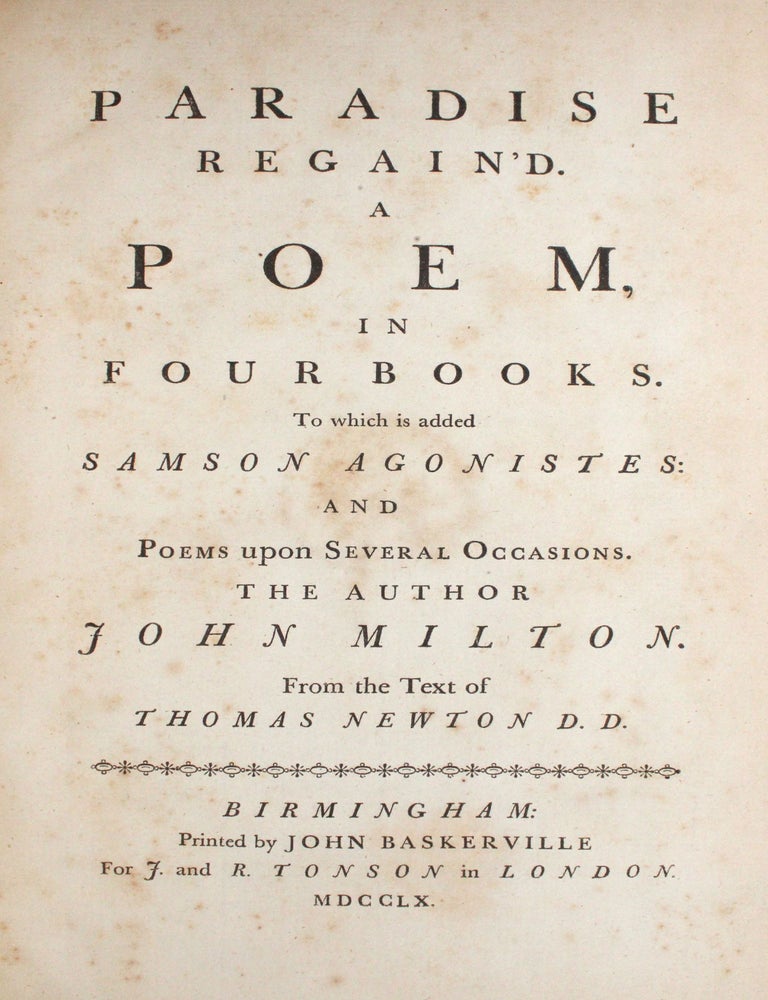 Paradise Lost. A Poem in Twelve Books ... [and] Paradise Regained. A Poem, in Four Books. To which is added Samson Agonistes: and Poems upon Several 0ccasions &hellip; From the Text of Thomas Newton D. D