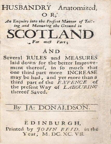 Husbandry Anatomized, or, an Enquiry into the present manner of teiling and manuring the ground in Scotland for most part ... [With:] Postscript to Husbandry Anatomiz'd or, An addition to the Enquiry into the present Manner of Ordering, Dressing and Mnauring the Ground in Scotland