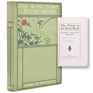 Item #366465 The Wind in the Rose-bush and Other Stories of the Supernatural. Mary E. Wilkins...