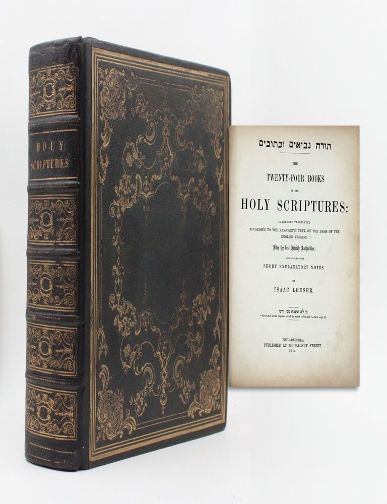 Torah Nevi'im U-Kethuvim ... The Twenty-Four Books of the Holy Scriptures: Carefully Translated According to the Massoretic Text, on the Basis of the English Version, After the Best Jewish Authorities; and Supplied with Short Explanatory Notes