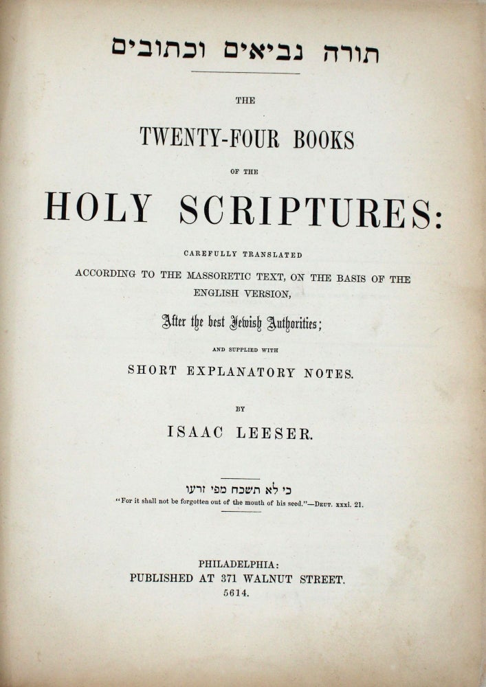 Torah Nevi'im U-Kethuvim ... The Twenty-Four Books of the Holy Scriptures: Carefully Translated According to the Massoretic Text, on the Basis of the English Version, After the Best Jewish Authorities; and Supplied with Short Explanatory Notes