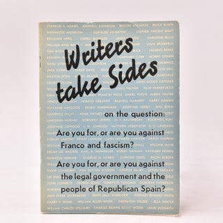 Item #366544 Writers take Sides. Letters about the War in Spain from 418 American writers....