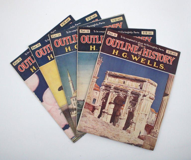 The Outline of History Being a Plain History of Life and Mankind. Written with the Advice and Editorial Help of Ernest Barker, Sir H.H. Johnston, Sir E. Ray Lankester and Professor Gilbert Murray