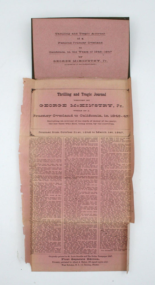 Thrilling and Tragic Journal written by George McKinstry Jr. while on a Journey Overland to California, in 1846-47. Including an account of the death of many of the party, the last three who died. being eaten by the survivors ... Originally printed in St. Louis Reveille and The Dollar Newspaper in 1847