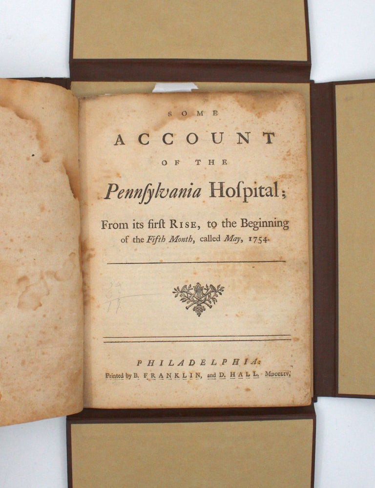 Some Account of the Pennsylvania Hospital, from its first Rise, to the Beginning of the Fifth... (2/8)