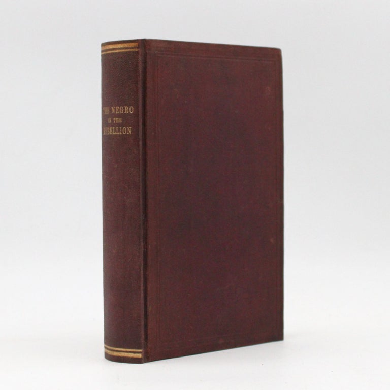 The Negro in the American Rebellion: His Heroism and His Fidelity