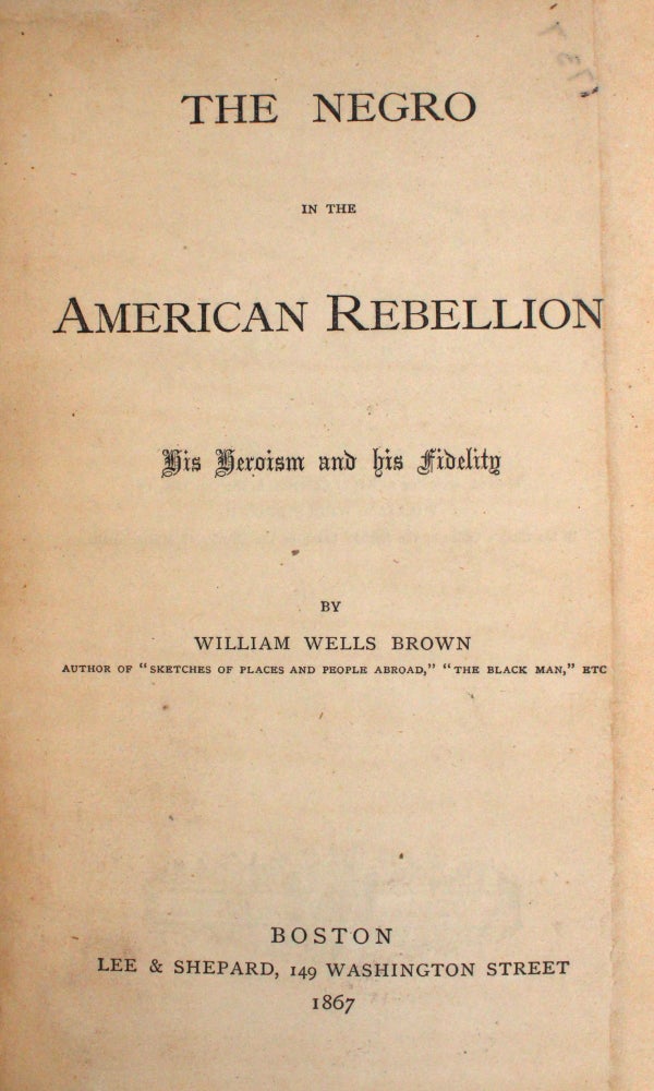 The Negro in the American Rebellion: His Heroism and His Fidelity