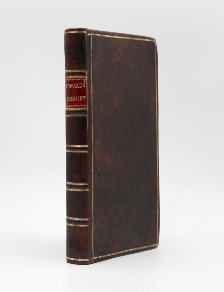 A Careful and Strict Enquiry into the Modern Prevailing Notions of that Freedom of Will, which is Supposed to be Essential to Moral Agency, Vertue and Vice, Reward and Punishment, Praise and Blame