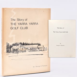 Item #366939 The Story of the Yarra Yarra Golf Club. Foreward by John Lovett. George A. Thomson