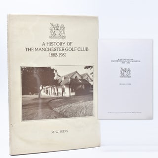 Item #366940 A History of the Manchester Golf Club Limited 1882-1982. Michael W. Peers