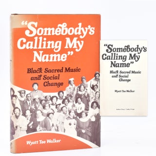 Item #366949 "Somebody's calling My Name" Black Sacred Music and Social Change. INSCRIBED, Wyatt...