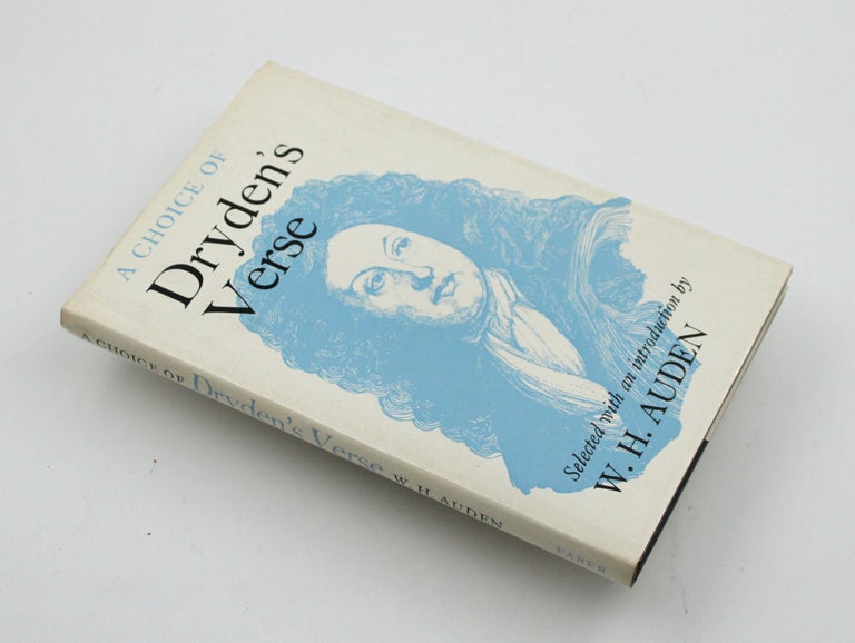 A Choice of Dryden’s Verse. Selected and with an introduction by W.H. Auden