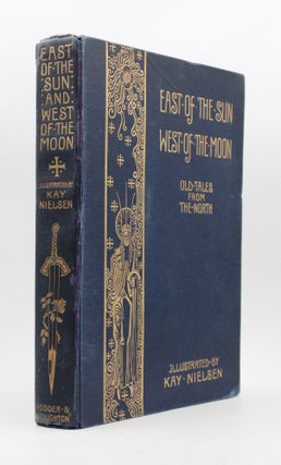 Item #367048 East of the Sun and West of the Moon. Old Tales from the North. Illustrated by Kay...