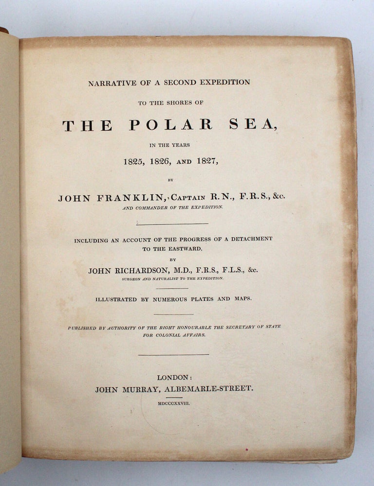 Narrative of a Journey to the Shores of the Polar Sea, in the Years 1819, 20, 21, and 22 ... [With:] Narrative of a Second Expedition to the Shores of the Polar Sea, in the Years 1825, 1826, and 1827&hellip;