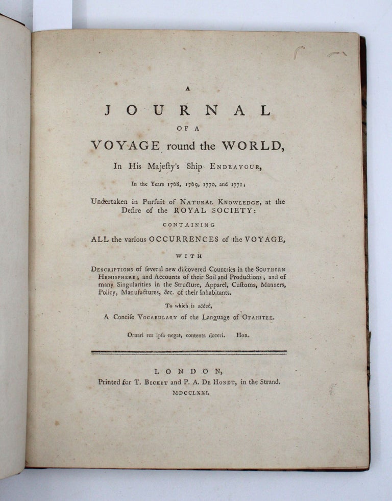 A Journal of a Voyage round the World in His Majesty's Ship Endeavour, in the Years 1768, 1769, 1770, and 1771; Undertaken in Pursuit of Natural Knowledge of the Royal Society: containing All the various Occurrences of the Voyage ... to which are added a Concise Vocabulary of the Language of Otahitee