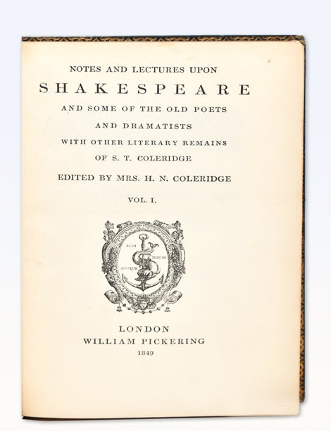 Notes and Lectures on Shakespeare and Some of the Old Poets with Other Literary Remains of S.T. Coleridge. Edited by Mrs. H.N. Coleridge