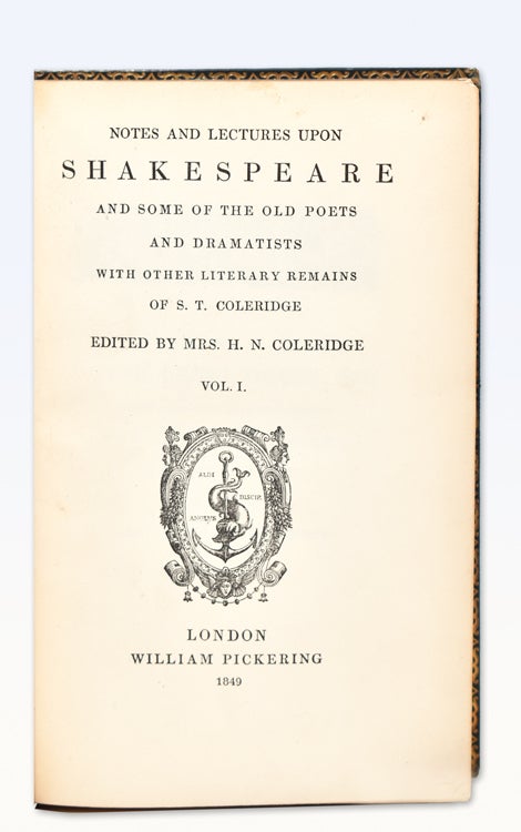 Notes and Lectures on Shakespeare and Some of the Old Poets with Other Literary Remains of S.T. Coleridge. Edited by Mrs. H.N. Coleridge