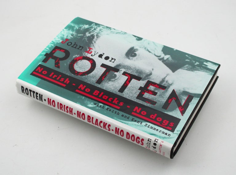 Rotten. No Irish, No Blacks, No Dogs. The Authorized Autobiography. Johnny Rotten of the Sex Pistols