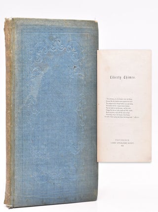 Item #367543 Liberty Chimes. Abolition, Francis H. Whipple
