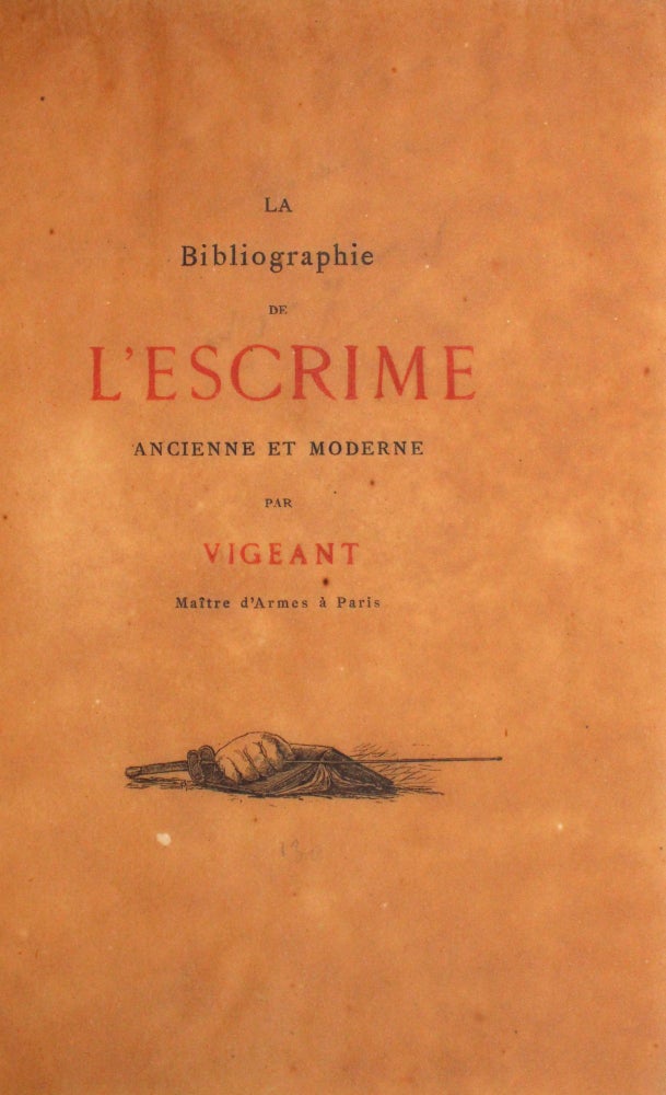 La Bibliographie de L'Escrime Ancienne et Moderne par Vigeant, Maitre d'Armes à Paris