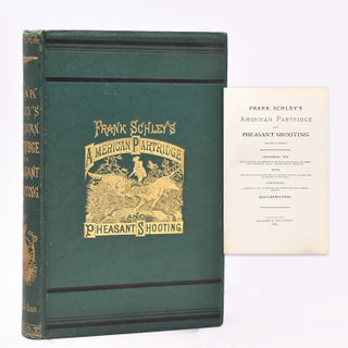 Item #367764 Frank Schley's American Partridge and Pheasant Shooting. Frank Schley