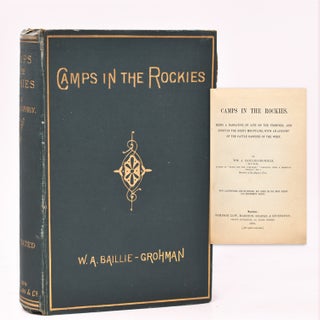 Camps in the Rockies: Being a Narrative of Life on the Frontier, and Sport in the Rocky...