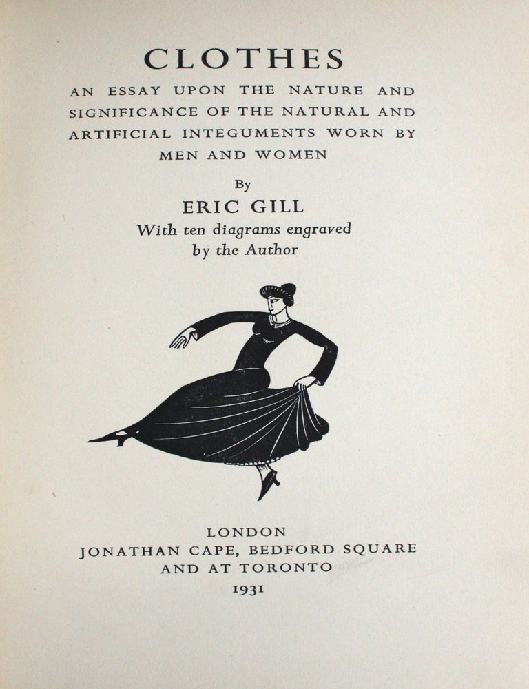 Clothes. An Essay upon the Nature and Significance of the Natural and Artificial Integuments Worn by Men and Women