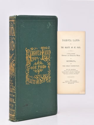 Item #367802 Dakota Land; or the Beauty of St. Paul. An Original Illustrated historic and...