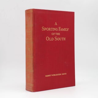Item #368425 A Sporting Family of the Old South. With which is included Reminiscences of an Old...