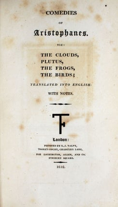 Comedies … Viz, The Clouds, Plutus, The Frogs, The Birds. Translated into English, with...