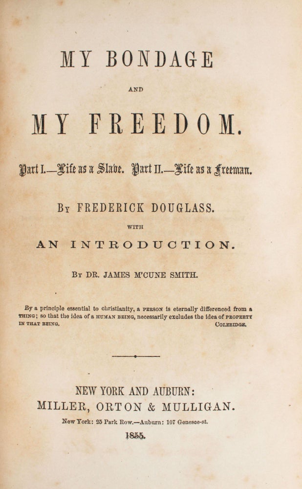 My Bondage and My Freedom: Part I — Life as a Slave, Part II — Life as a Freeman... with an Introduction by Dr. James M'Cune Smith