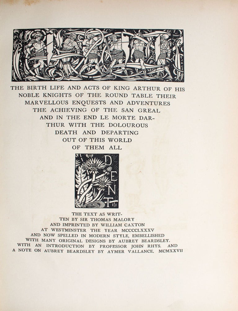 The Birth, Life and Acts of King Arthur, of His Noble Knights of the Round Table … Le Morte Darthur …