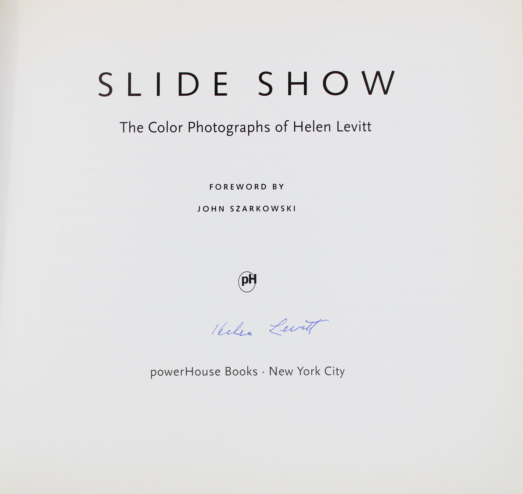 Slide Show. The Color Photographs of Helen Levitt. Foreword by 