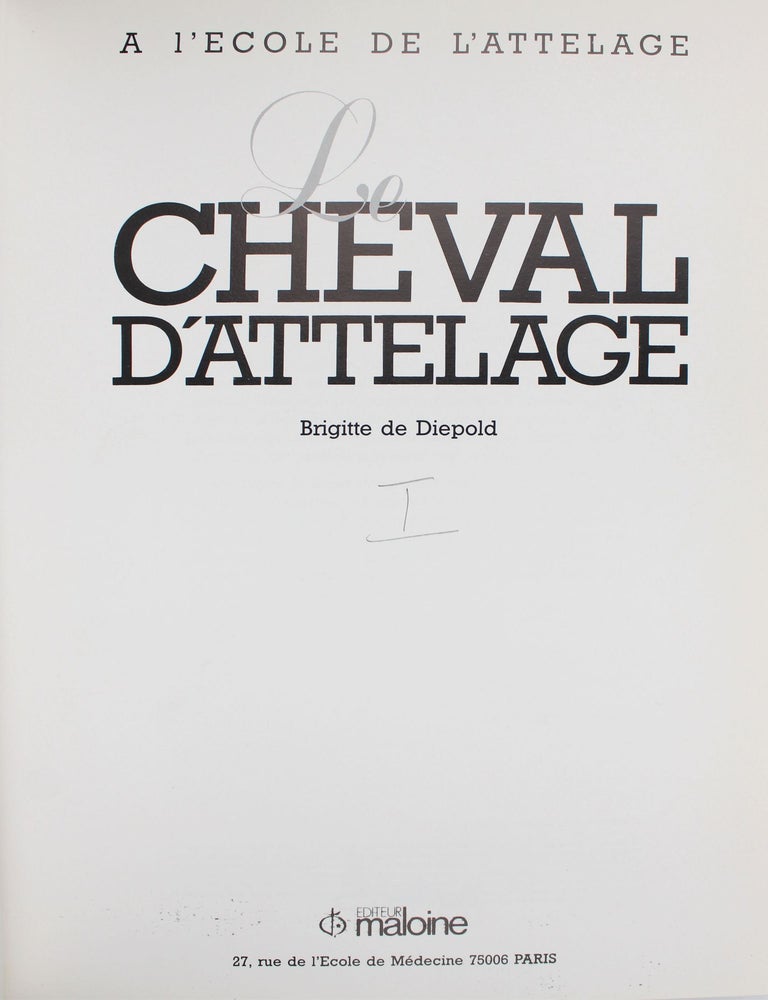 A l&rsquo;&Eacute;cole de l&rsquo;Attelage. [1] Le Cheval de l&rsquo;Attelage. [2] Le M&eacute;nage [3] L&rsquo;Equipage