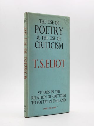 Item #369496 The Use of Poetry and the Use of Criticism. Studies in the Relation of Criticism to...