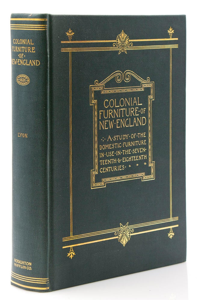 The Colonial Furniture of New England. A Study of the Domestic Furniture in Use in the Seventeenth and Eighteenth Centuries