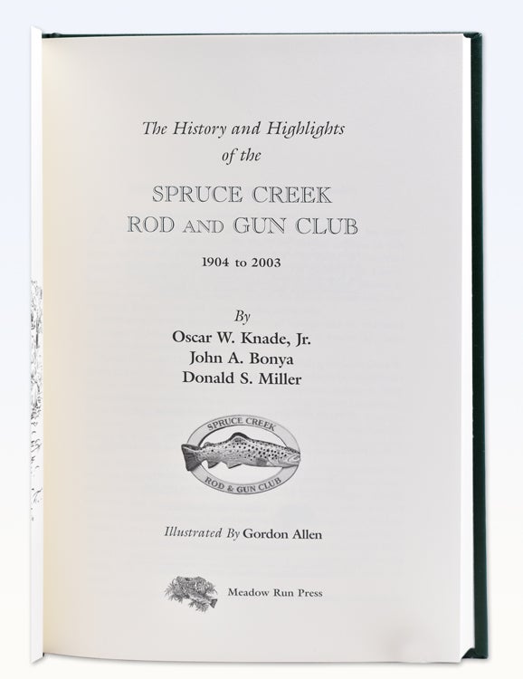 The History and Highlights of the Spruce Creek Rod and Gun Club 1904 to 2003