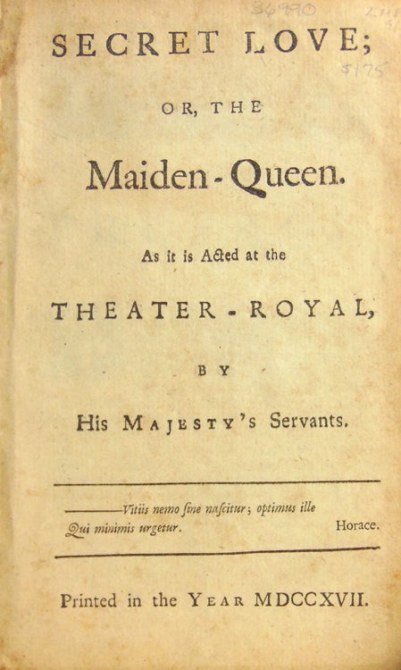 Secret Love; or the Maiden-Queen as it is Acted at the Theatre-Royal by His Majesty's Servants