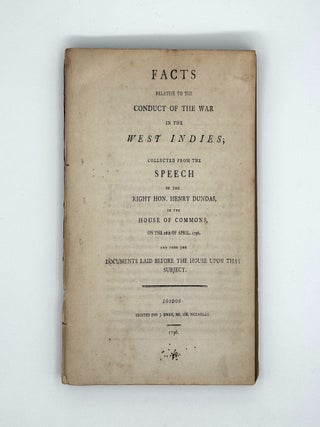 Item #370903 Facts Relative to the Conduct of the War in the West Indies; Collected from the...