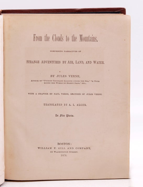 From the Clouds to the Mountains. Comprising Narratives of Strange Adventures by Air, Land, and Water &hellip; Translated by A. L. Alger