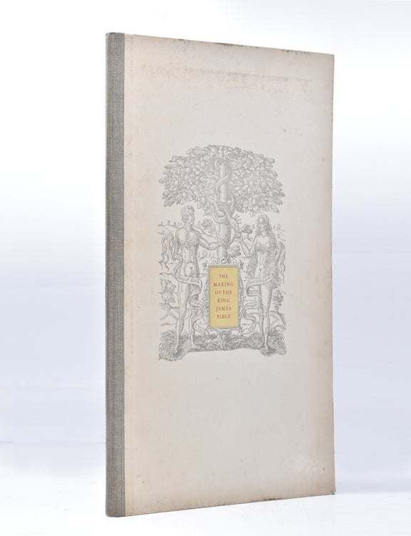 The Making Of The King James Bible A Monograph, With Comparisons From The Bishops Bible And The Manuscript Assotations Of 1602, With An Original Leaf From The Great "She" Bible Of 1611