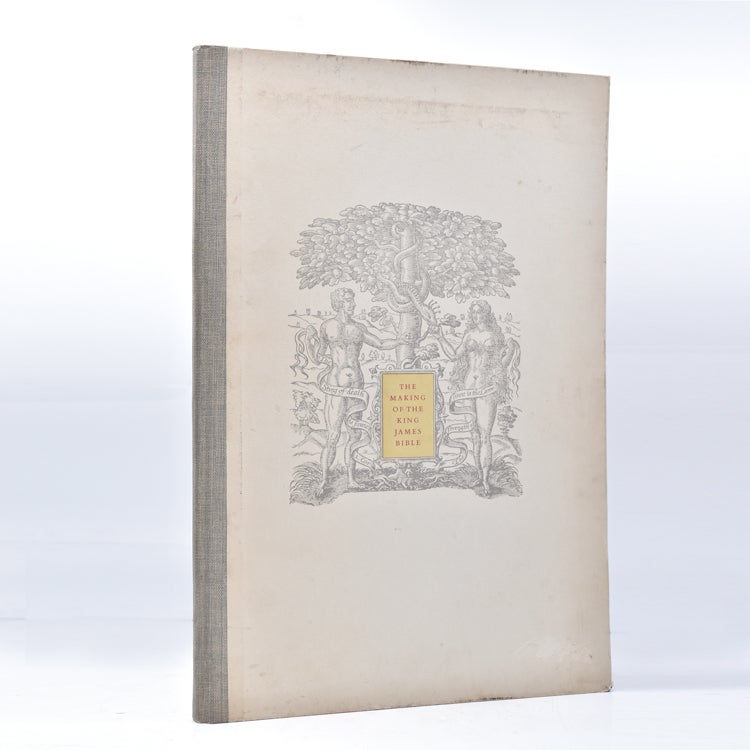 The Making Of The King James Bible A Monograph, With Comparisons From The Bishops Bible And The Manuscript Assotations Of 1602, With An Original Leaf From The Great "She" Bible Of 1611